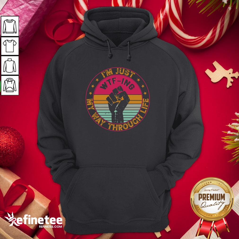 Happy I’m Just Wtf Ing My Way Through Life Vintage Shirt