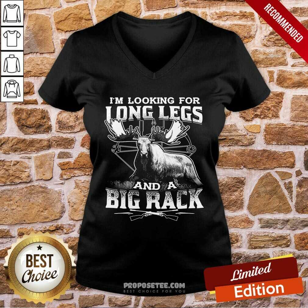 Happy Im Looking For Long Legs And A Big Rack Shirt