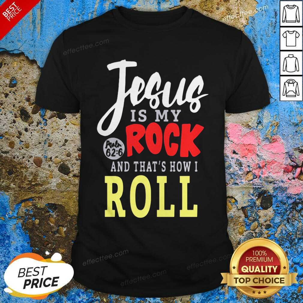 Happy Jesus Is My Rock And That’s How I Roll Shirt