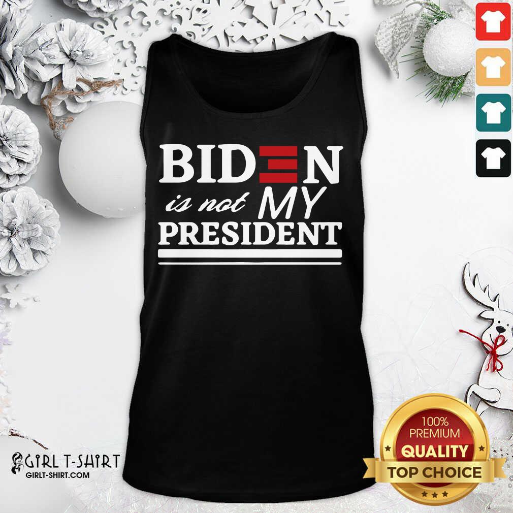 Happy Joe Biden Is Not My President Shirt