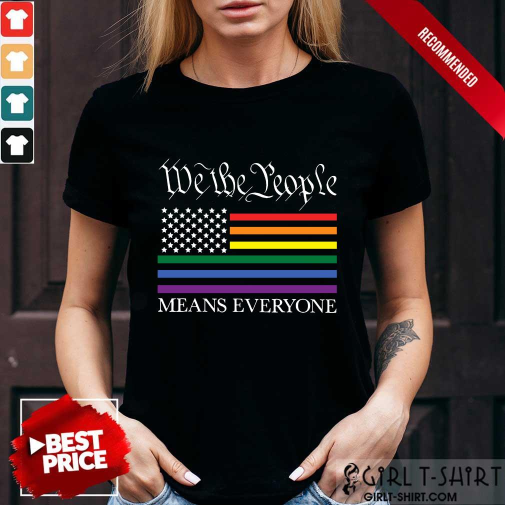 Happy LGBT Flag Equality We The People Means Everyone Shirt