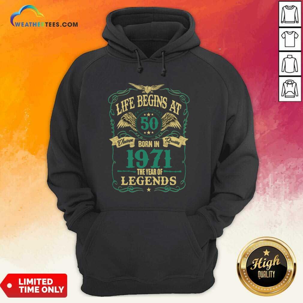 Happy Life Begins At 50 Born In 1971 Vintage Quality The Year Of Legends Shirt