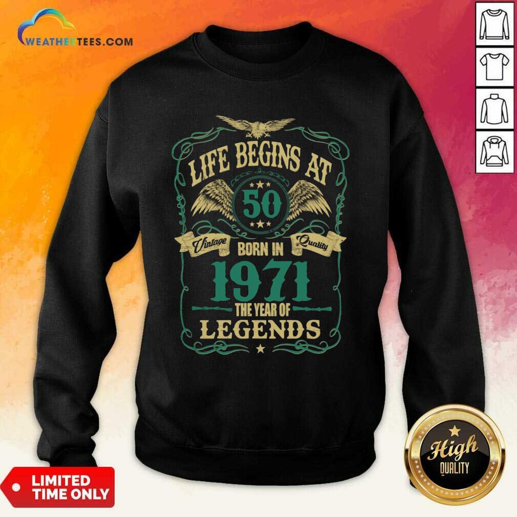 Happy Life Begins At 50 Born In 1971 Vintage Quality The Year Of Legends Shirt