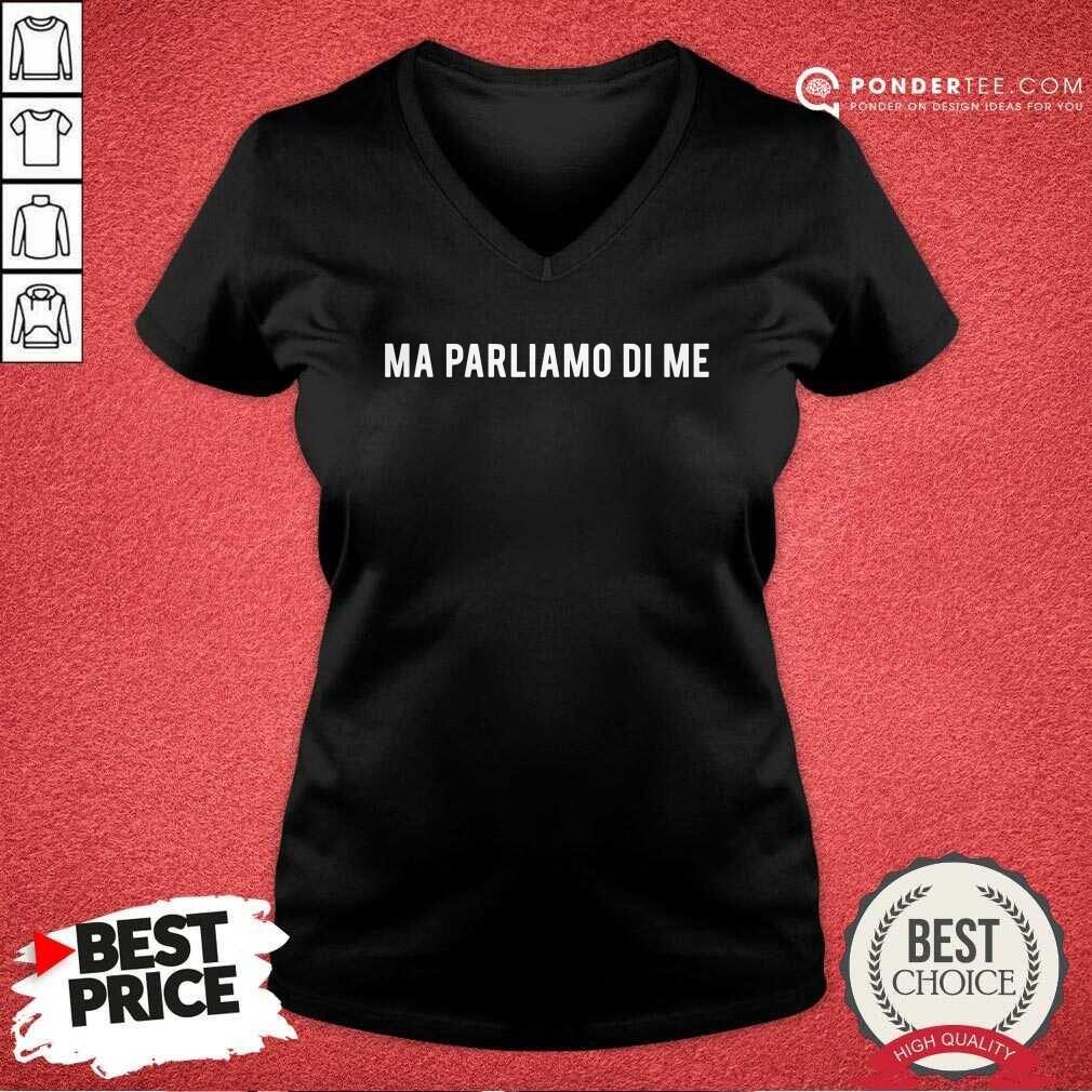Happy Ma Parliamo Di Me Shirt