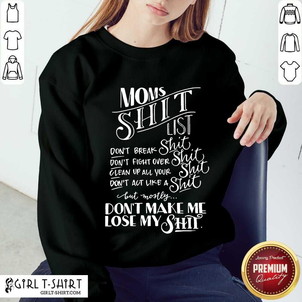 Happy Mom Shit List Dont Make Me Lose My Shit Shirt