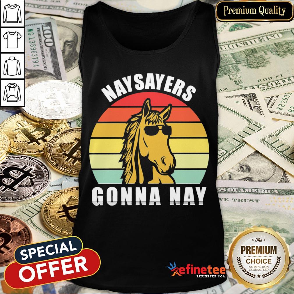 Happy Naysayers Gonna Nay Vintage Shirt
