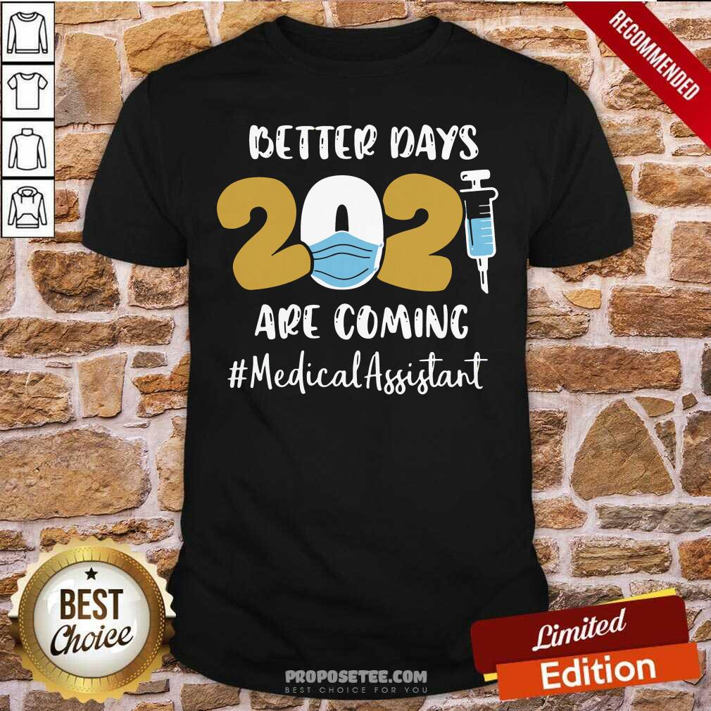Happy Nurse Better Days 2021 Are Coming #Medical Assistant Shirt