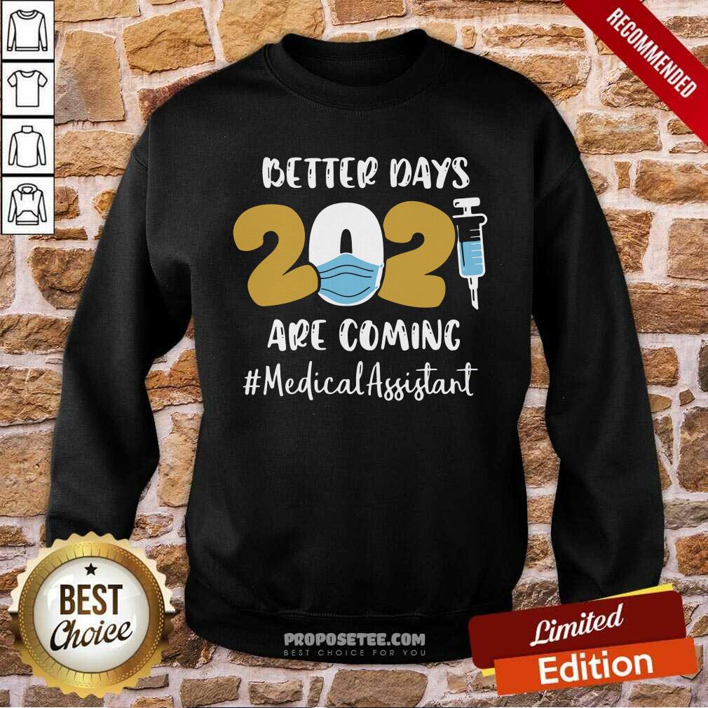 Happy Nurse Better Days 2021 Are Coming #Medical Assistant Shirt