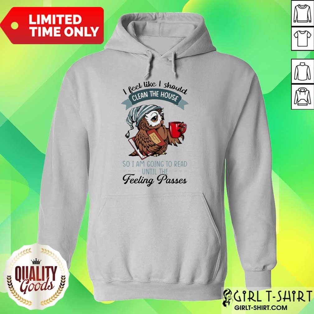 Happy Owl I Feel Clean House Pass 5 Shirt