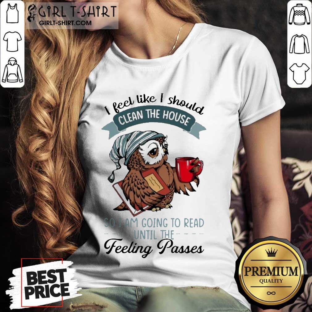 Happy Owl I Feel Clean House Pass 5 Shirt