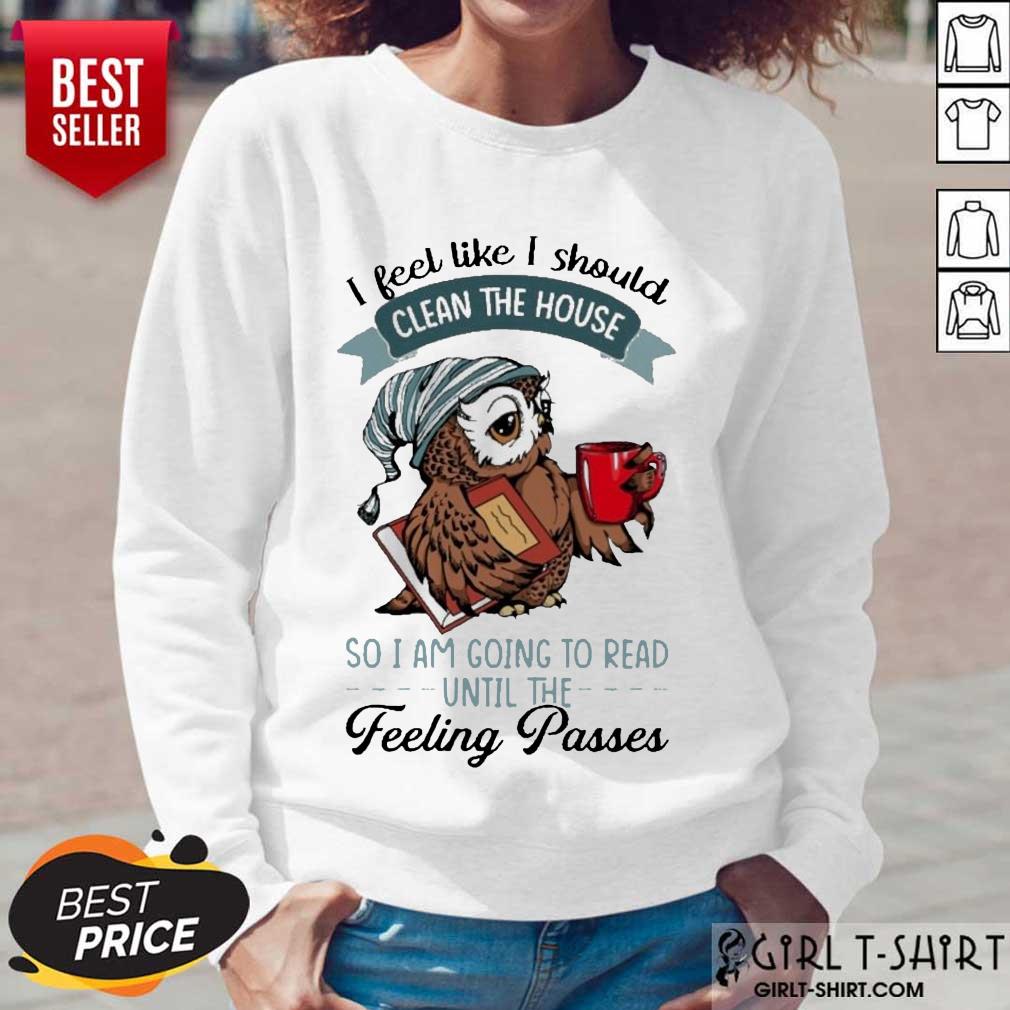 Happy Owl I Feel Clean House Pass 5 Shirt