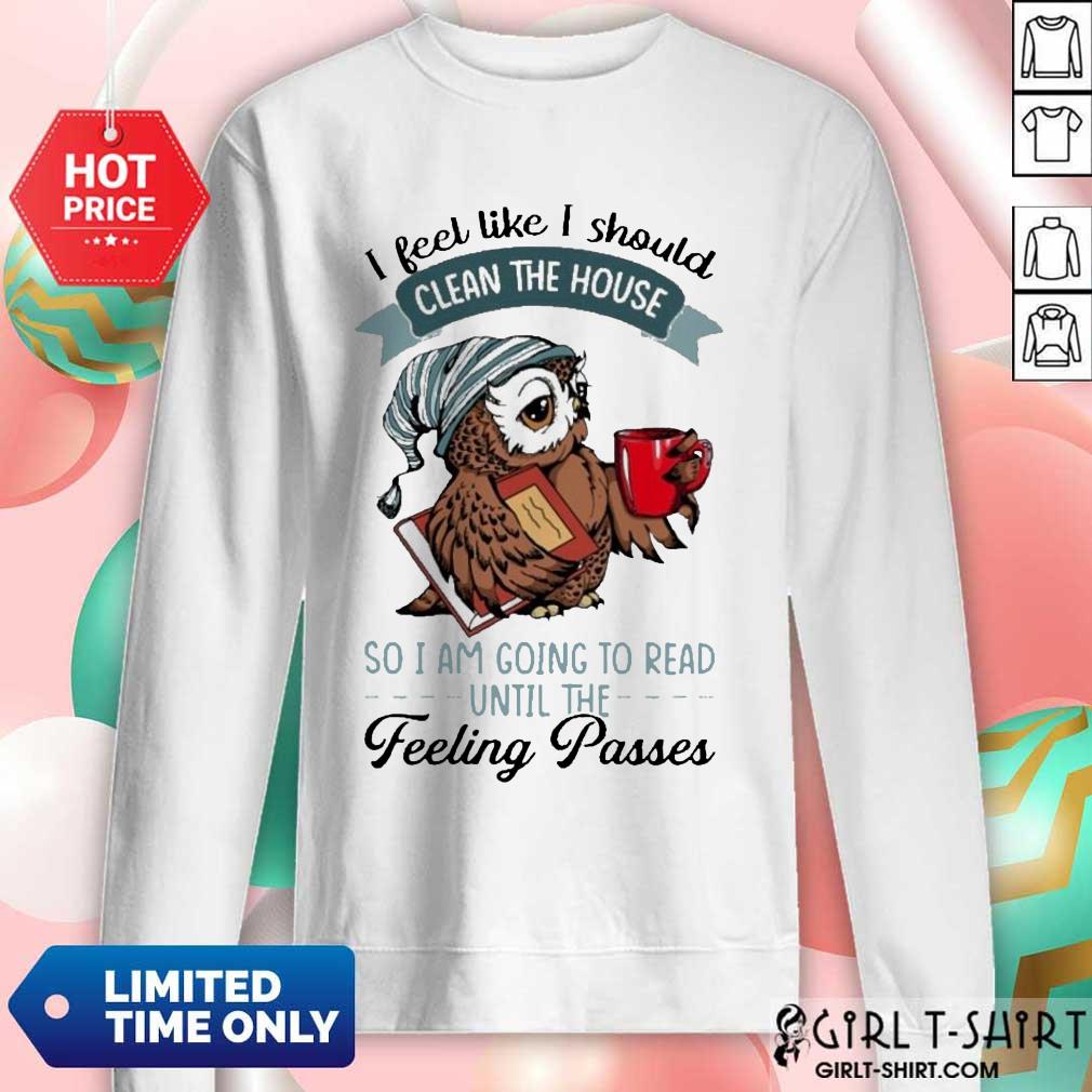 Happy Owl I Feel Clean House Pass 5 Shirt
