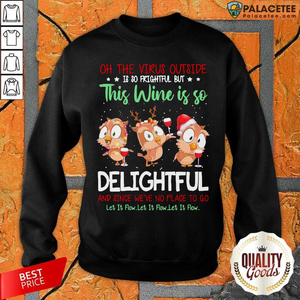 happy-owls-oh-the-virus-outside-is-so-frightful-but-this-wine-if-so-delightfulsweatshirt.jpg