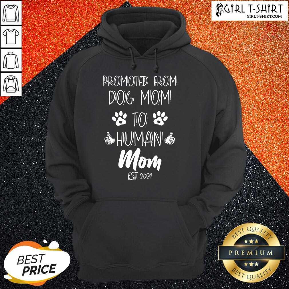 Happy Promoted From Dog Mom 2021 Shirt