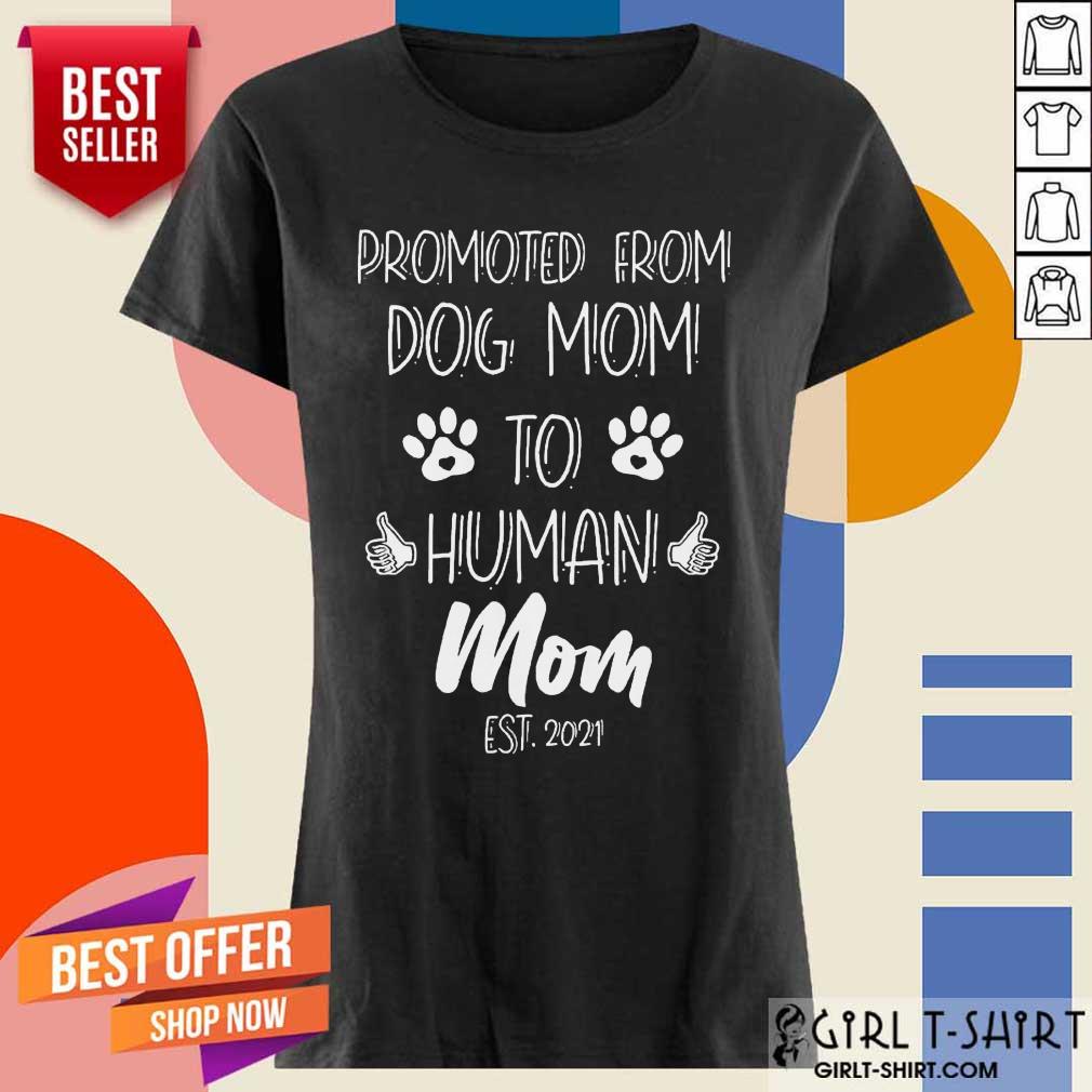 Happy Promoted From Dog Mom 2021 Shirt