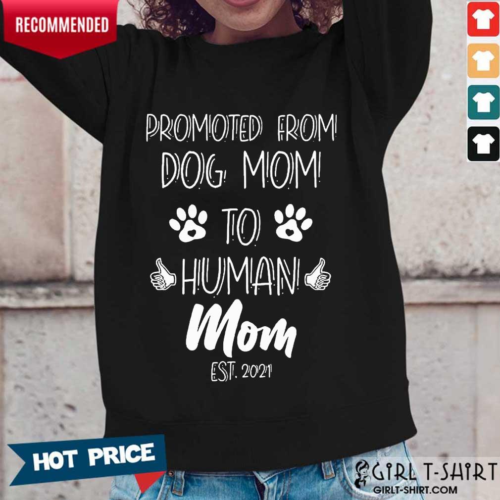 Happy Promoted From Dog Mom 2021 Shirt