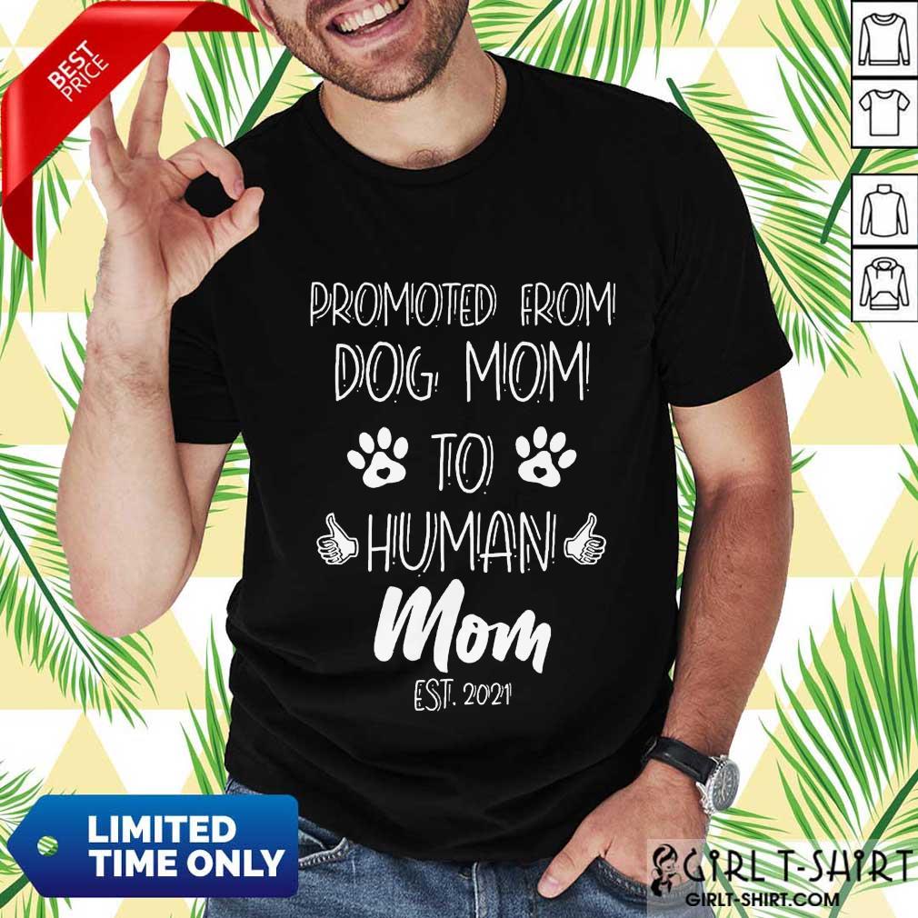 Happy Promoted From Dog Mom 2021 Shirt