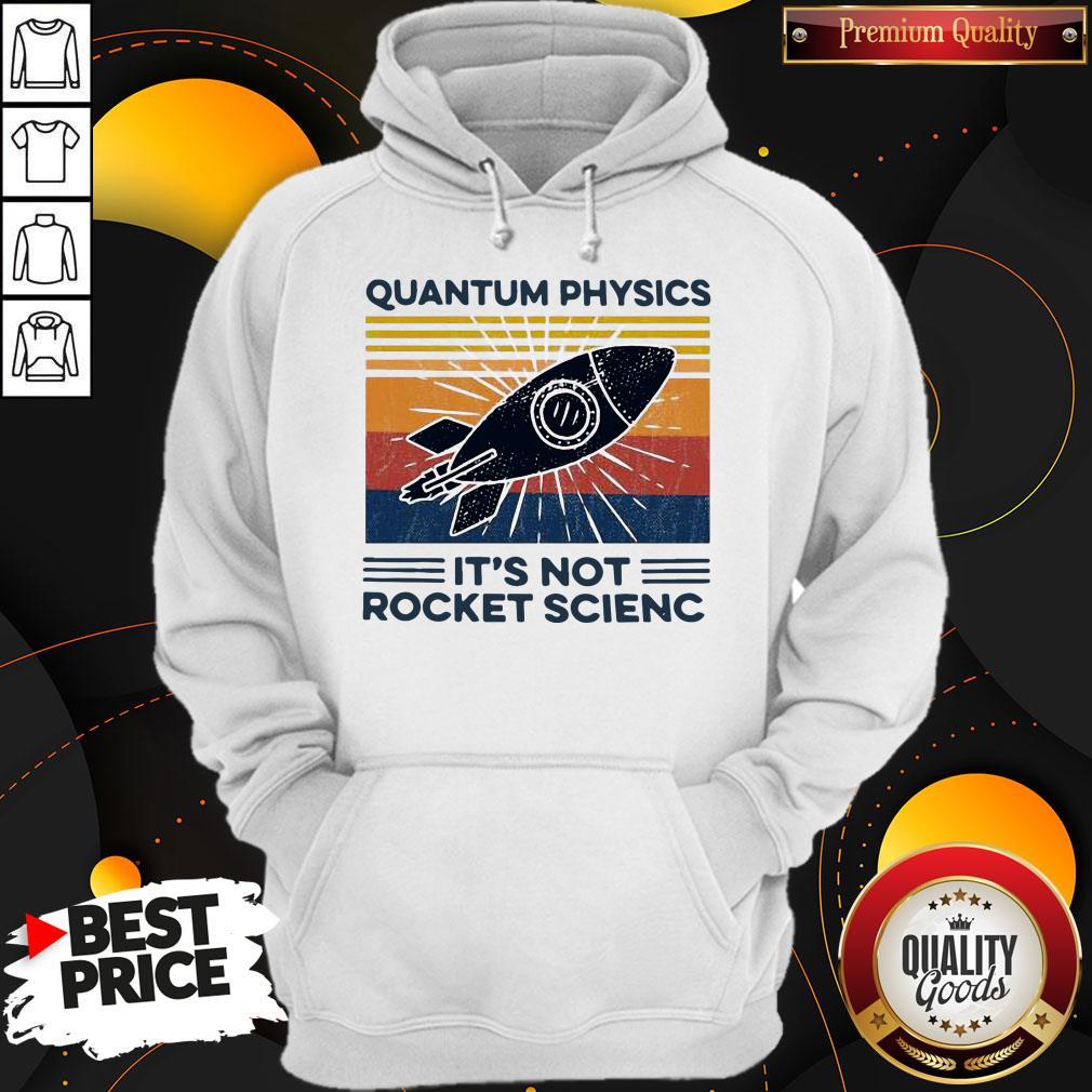 Happy Quantum Physics It’s Not Rocket Science Shirt