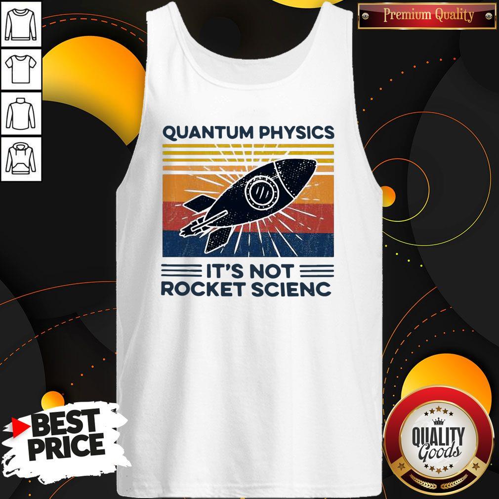 Happy Quantum Physics It’s Not Rocket Science Shirt
