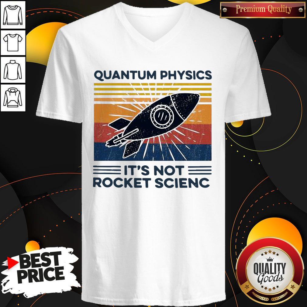 Happy Quantum Physics It’s Not Rocket Science Shirt