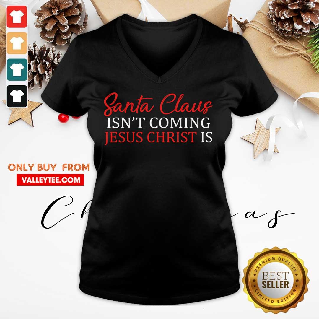 Happy Santa Claus Isn’t Coming Jesus Christ Shirt