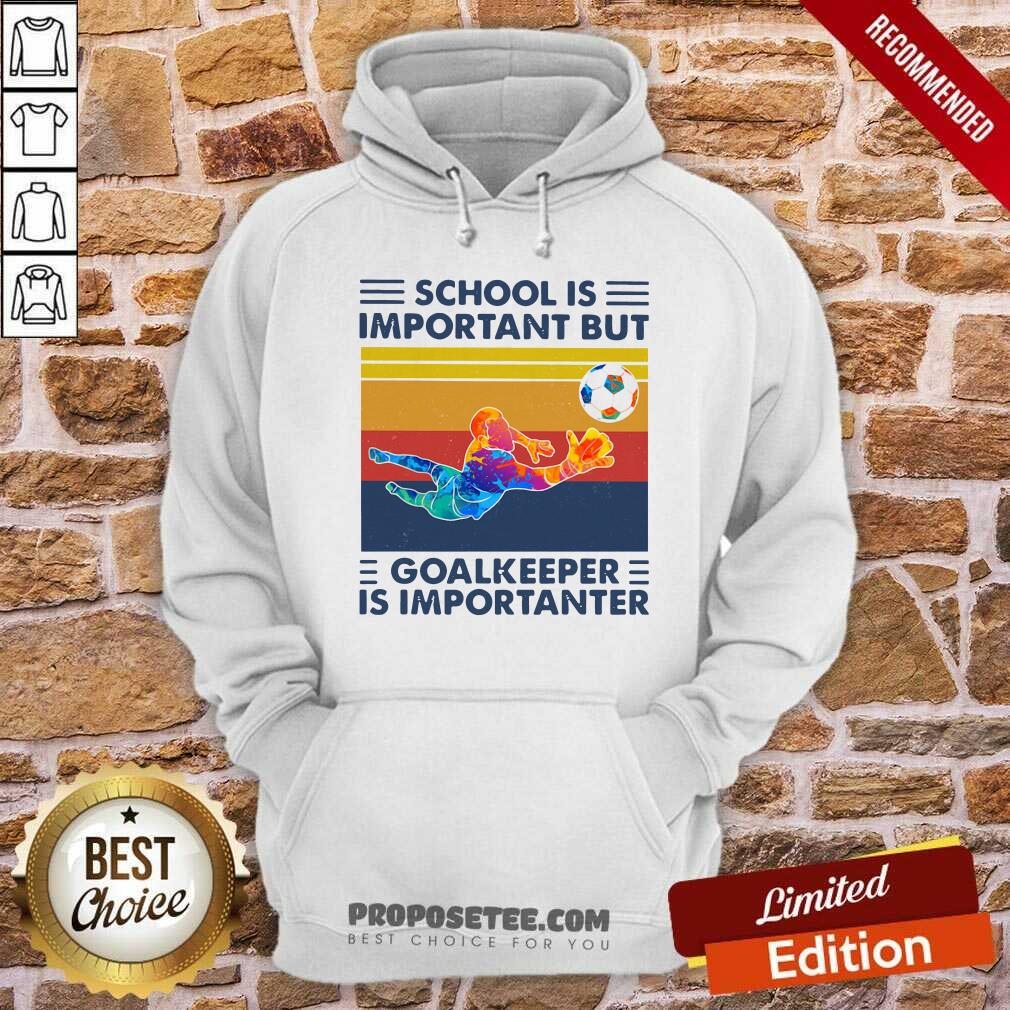 Happy School Is Important But Goalkeeper Is Importanter Vintage Shirt
