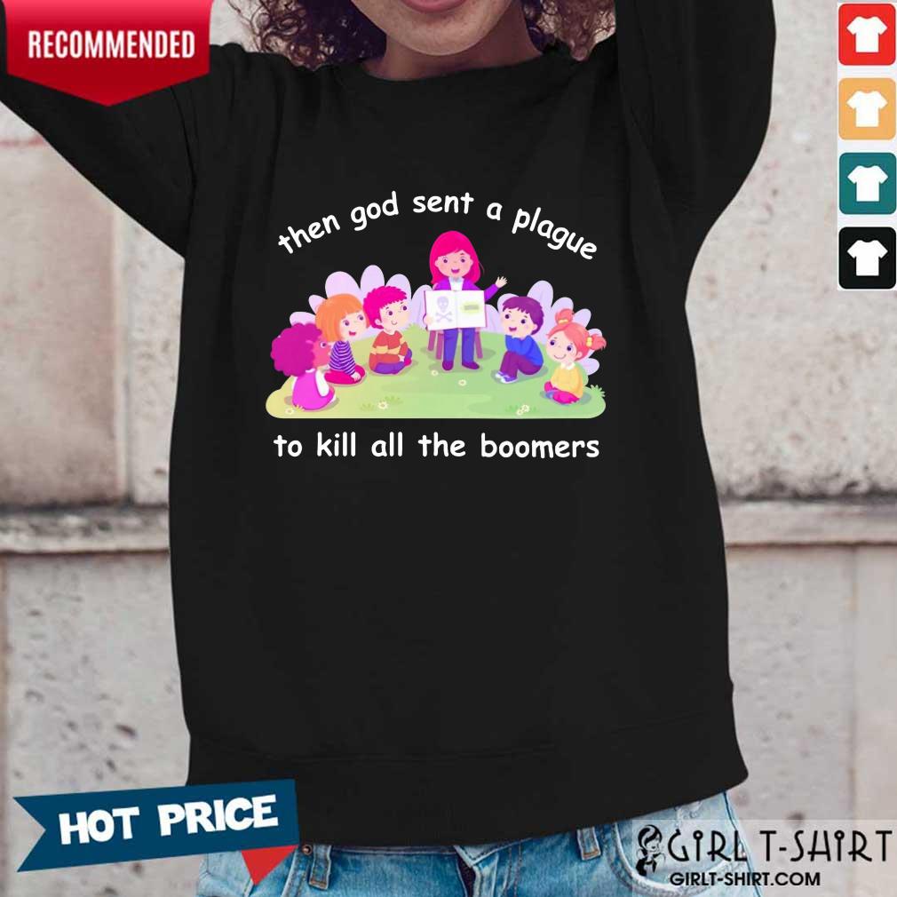 Happy Then God Sent A Plague To Kill All The Boomers Shirt