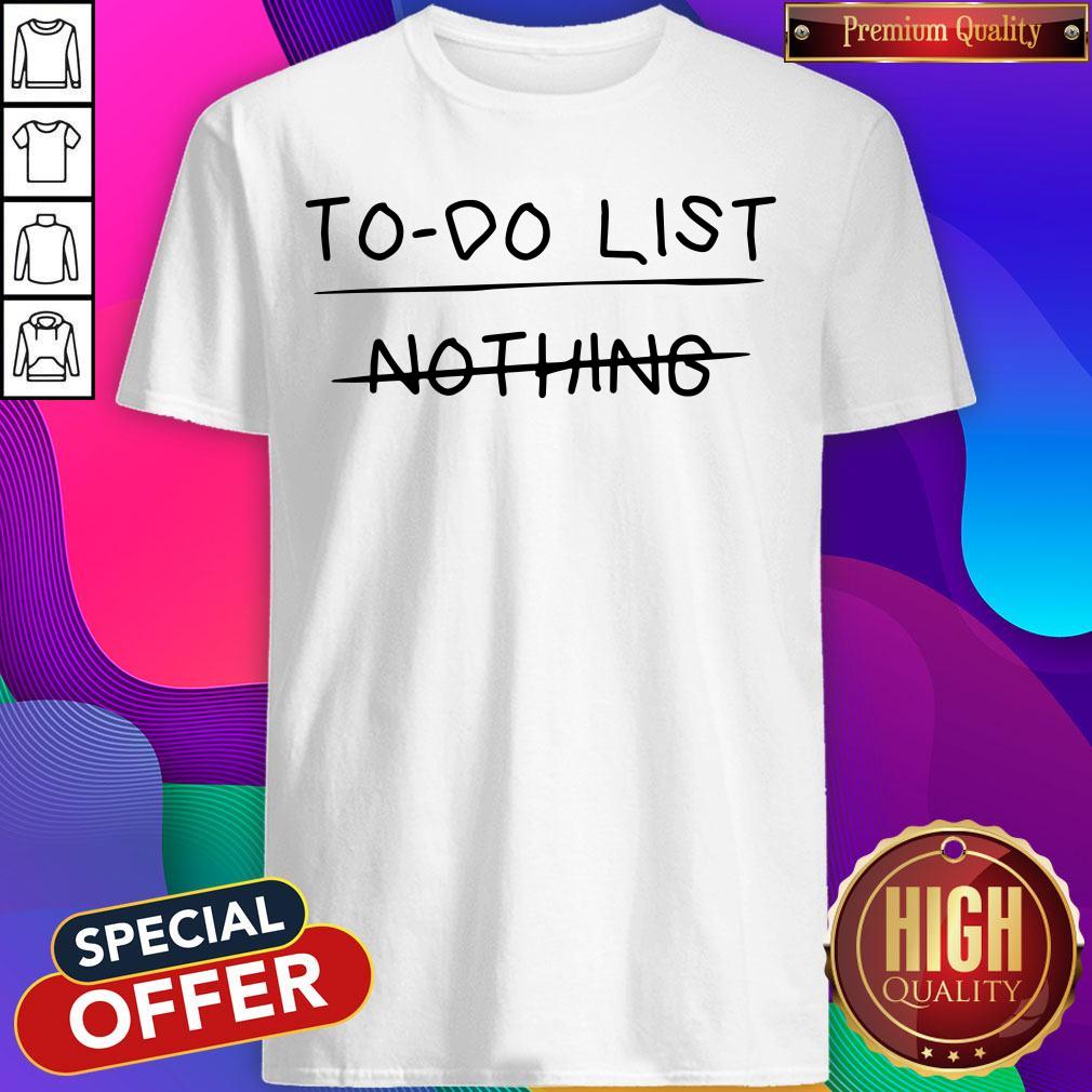 Happy To-do List - Nothing Shirt