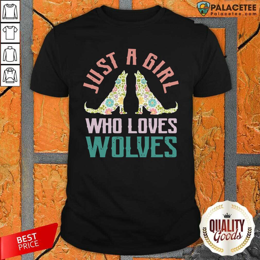 Happy Wolf Just A Girl Who Loves Wolves Shirt