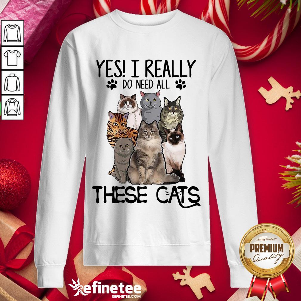 Happy Yes I Really Do Need All These Cats Shirt