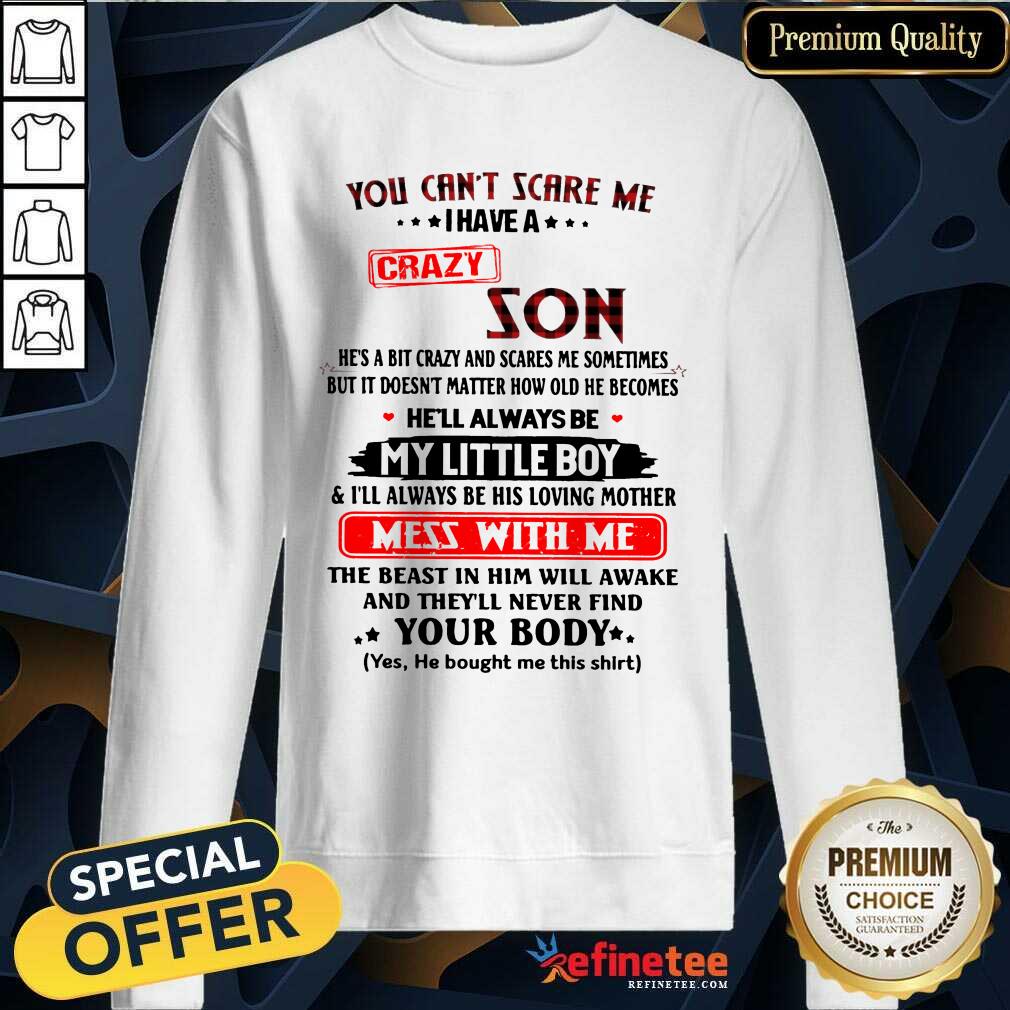 Happy You Can’t Scare Me I Have A Crazy Son Shirt