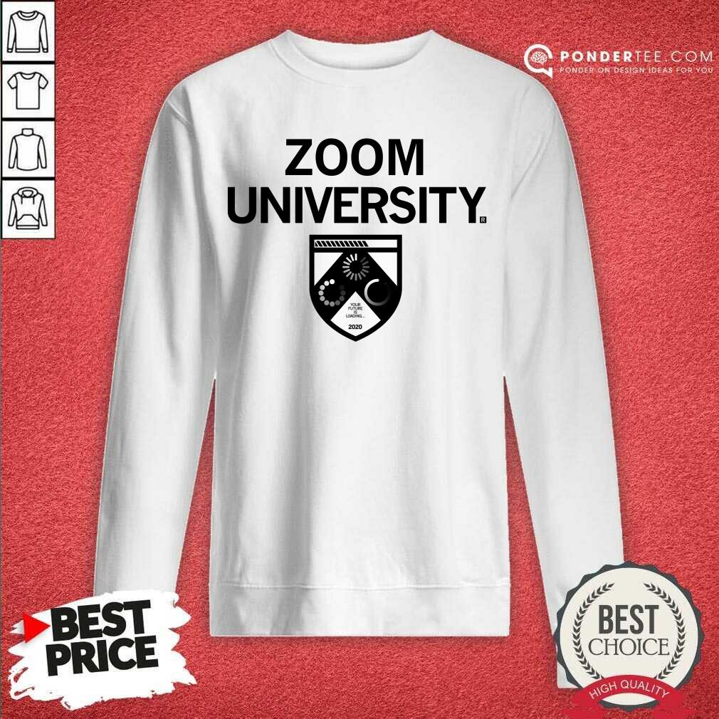 Happy Zoom University Comfortable 25 Shirt