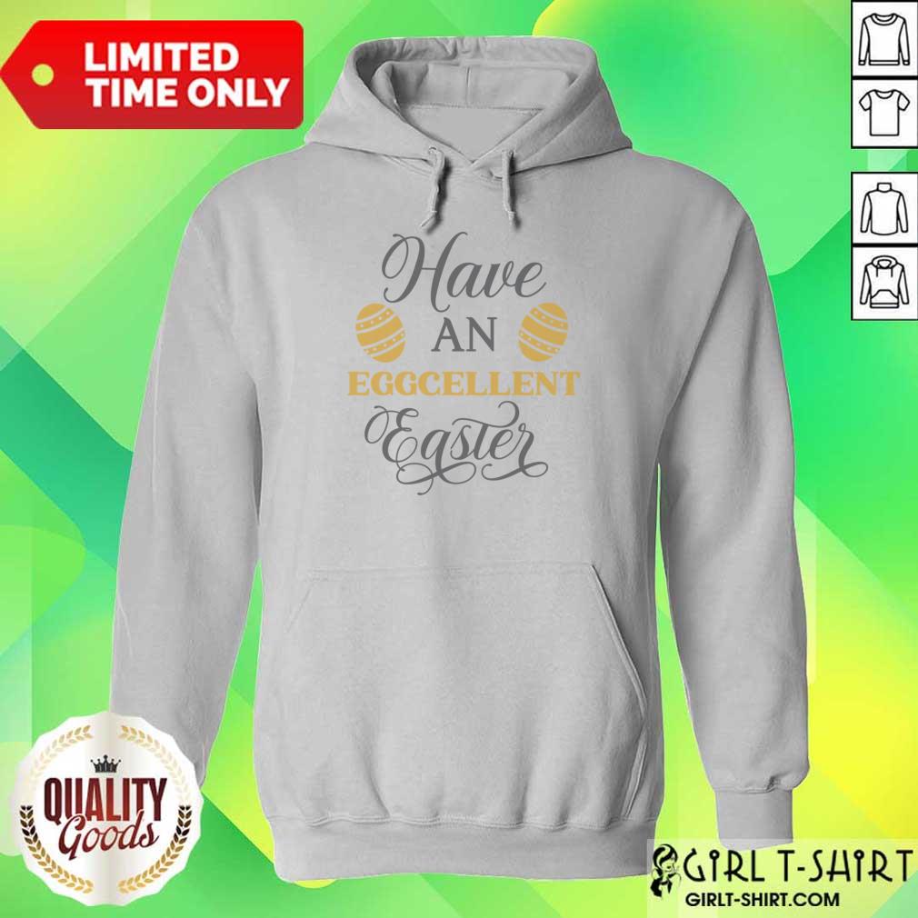 Have An Eggcellent Easter Shirt