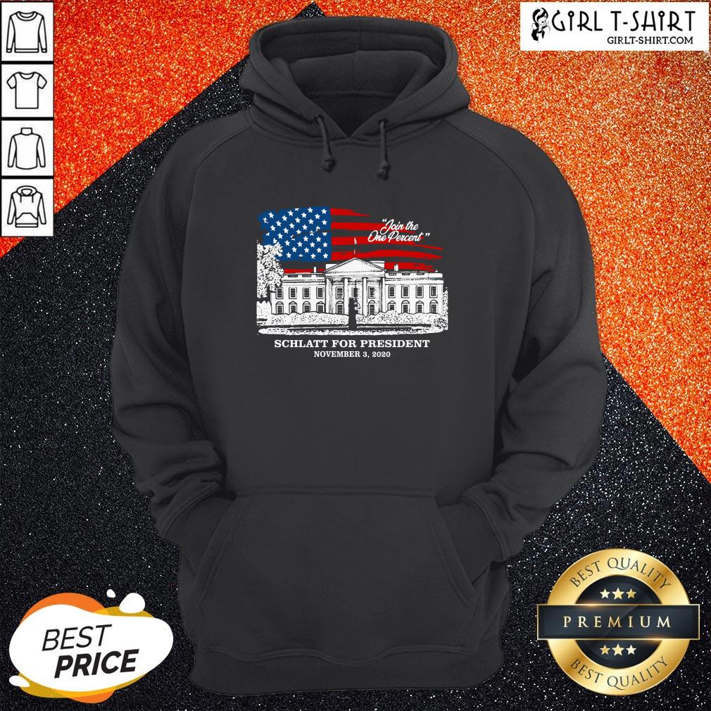 Have Join The One Percent Schlatt For President November 3 2020 Shirt