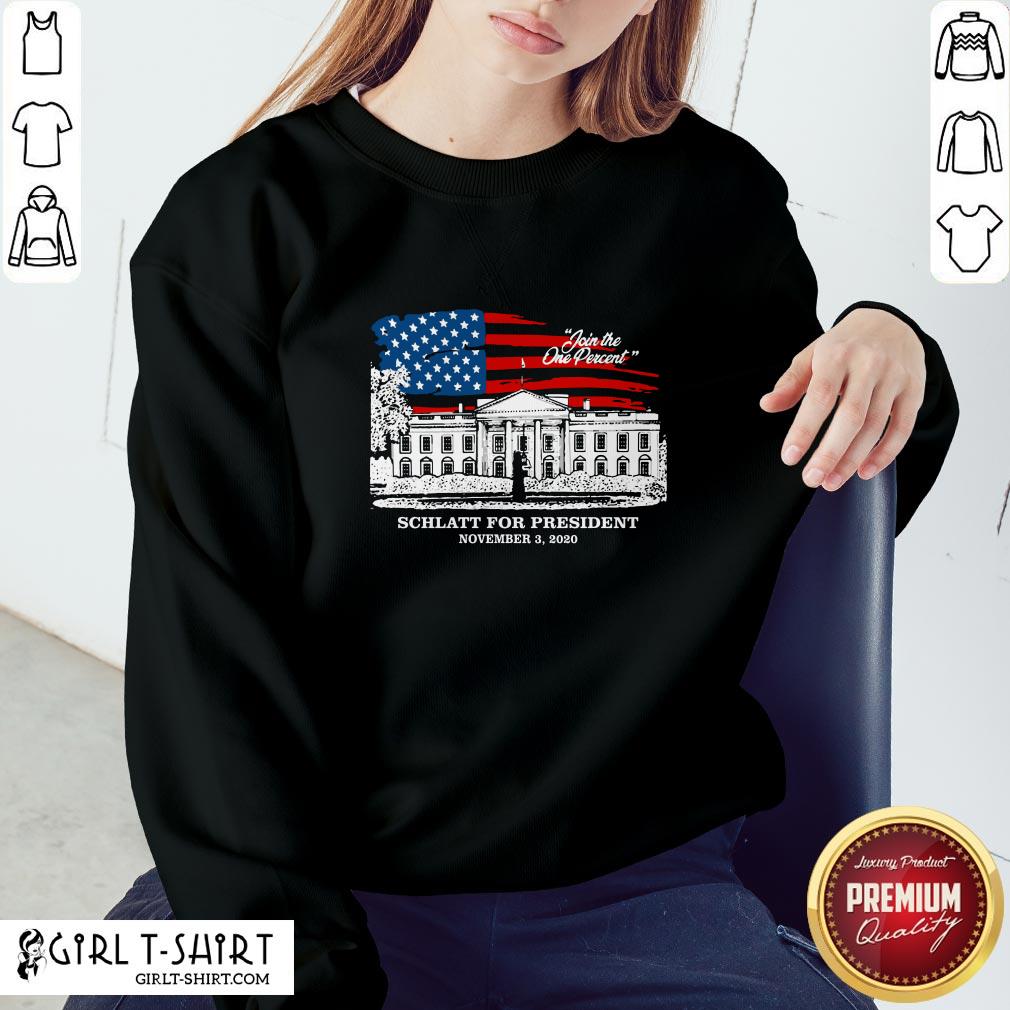 Have Join The One Percent Schlatt For President November 3 2020 Shirt