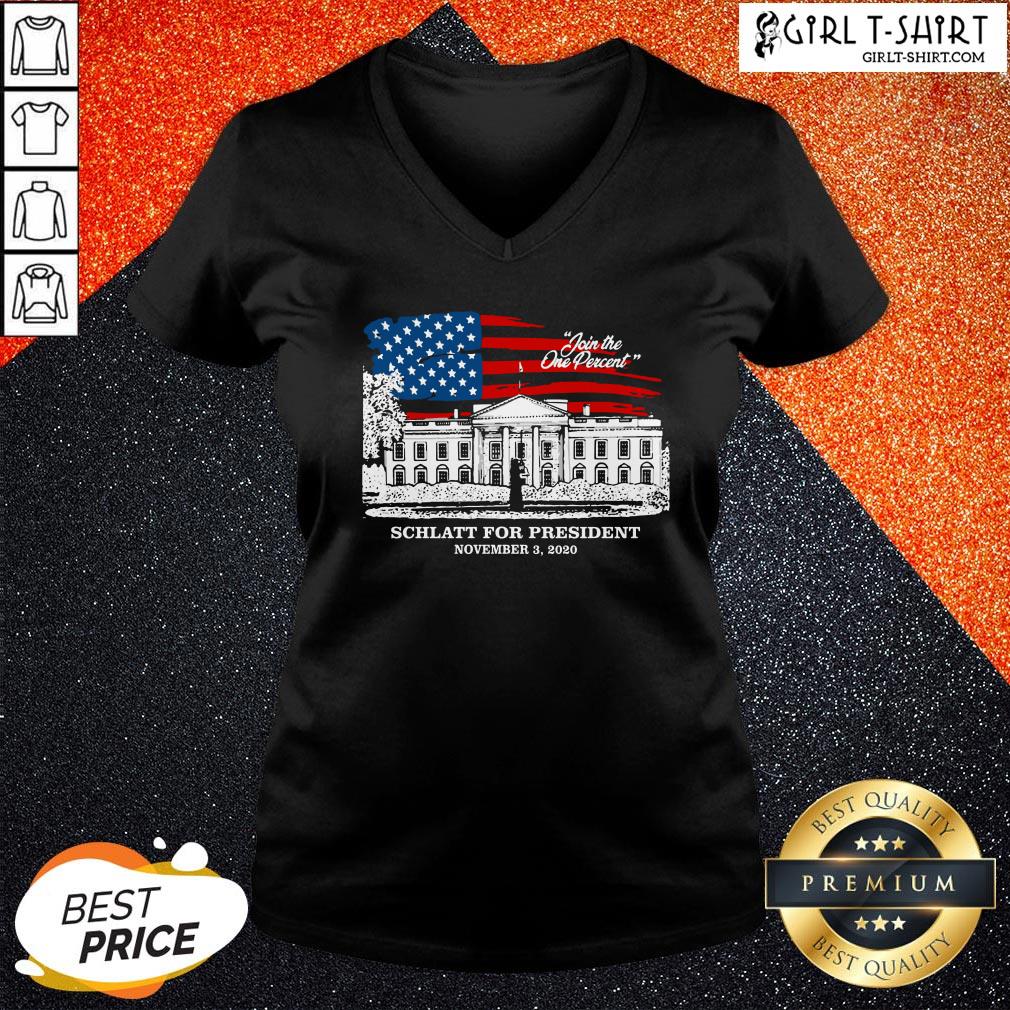 Have Join The One Percent Schlatt For President November 3 2020 Shirt