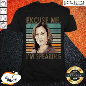 Nice Excuse Me Im Speaking Vice President Kamala Harris Shirt