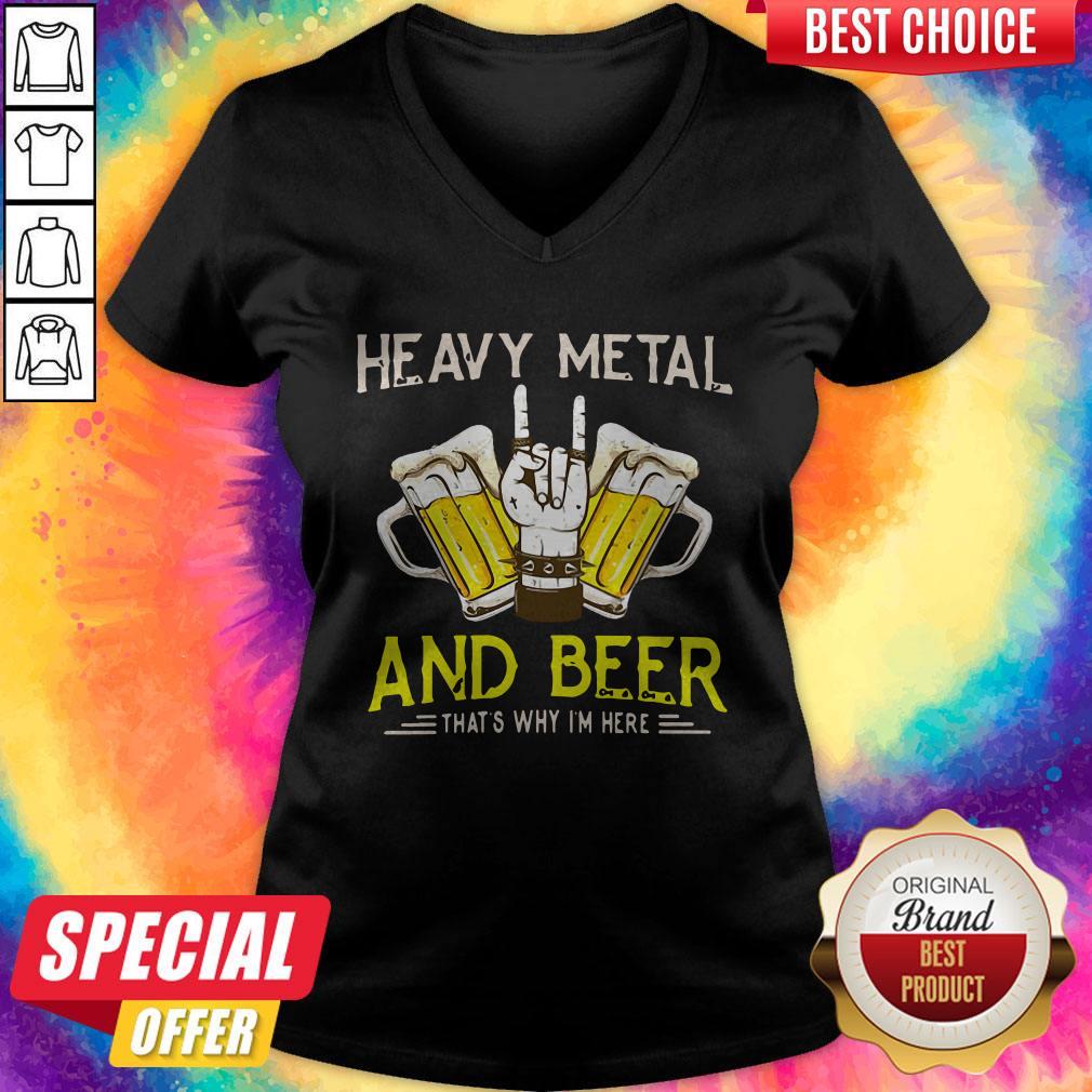 Heavy Metal And Beer That's Why I'm Here Shirt