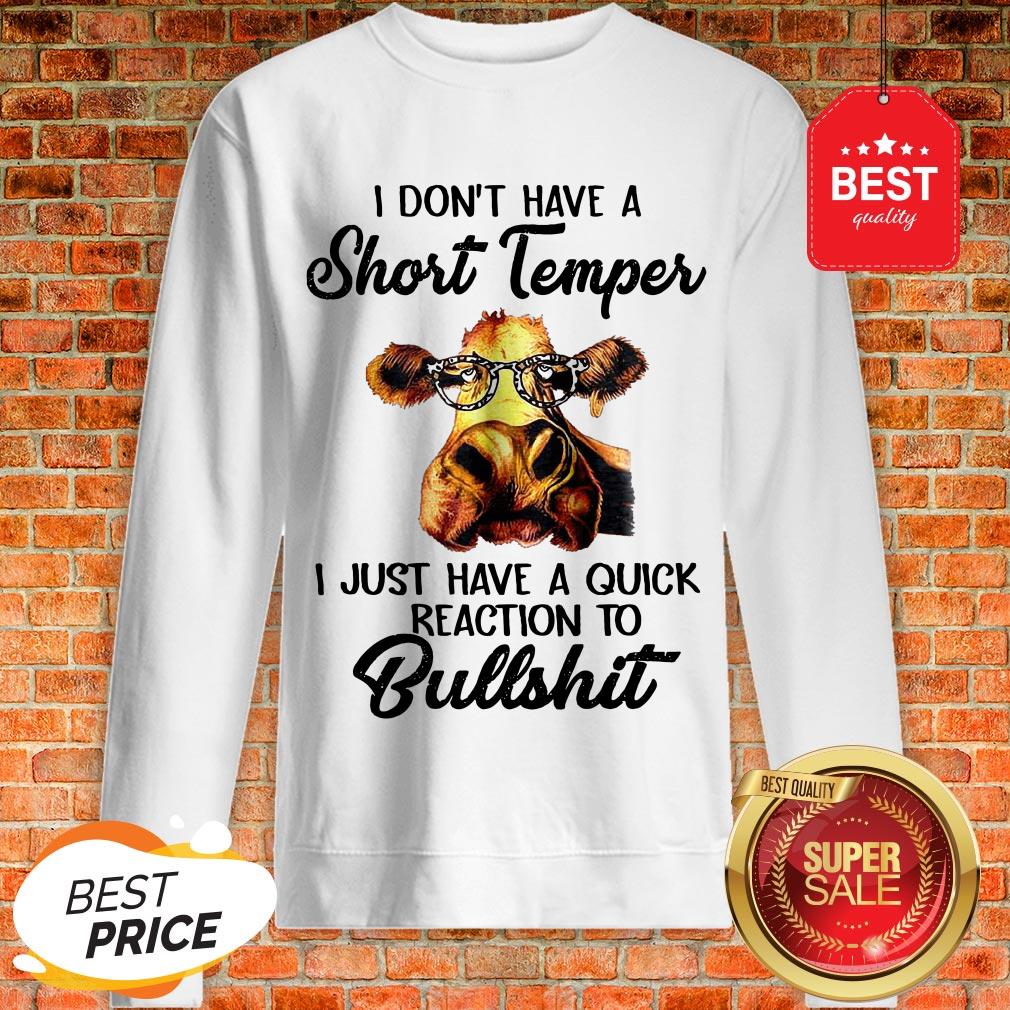 heifer-i-dont-have-a-short-temper-i-just-have-a-quick-reaction-to-bullshit-Sweatshirt.jpg