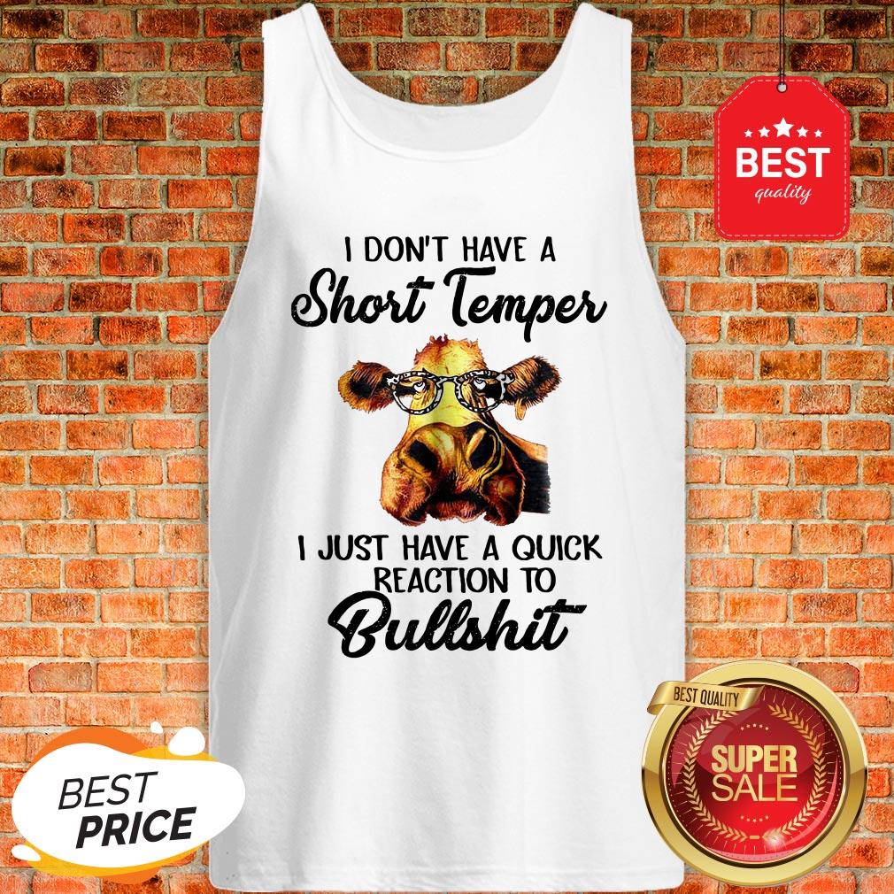 heifer-i-dont-have-a-short-temper-i-just-have-a-quick-reaction-to-bullshit-Tank-Top.jpg