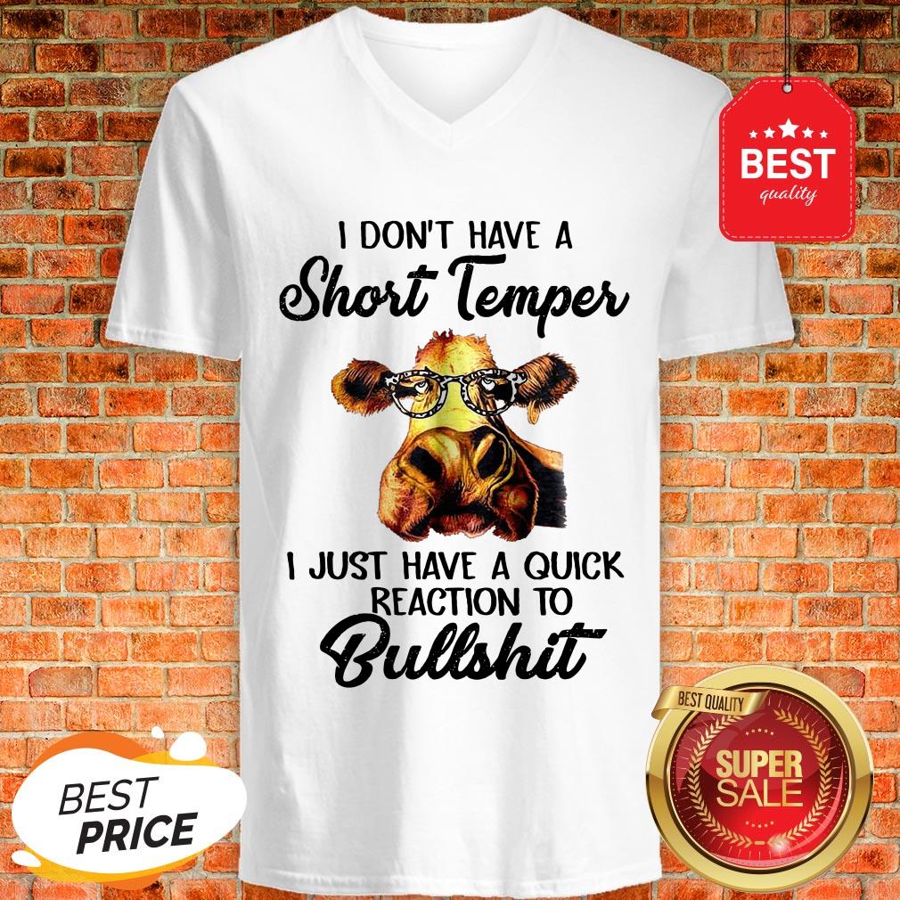 heifer-i-dont-have-a-short-temper-i-just-have-a-quick-reaction-to-bullshit-V-Neck.jpg