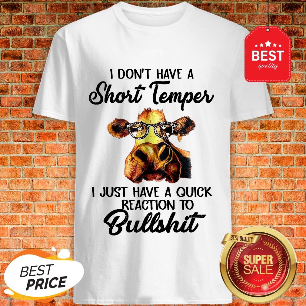 heifer-i-dont-have-a-short-temper-i-just-have-a-quick-reaction-to-bullshit-shirt.jpg