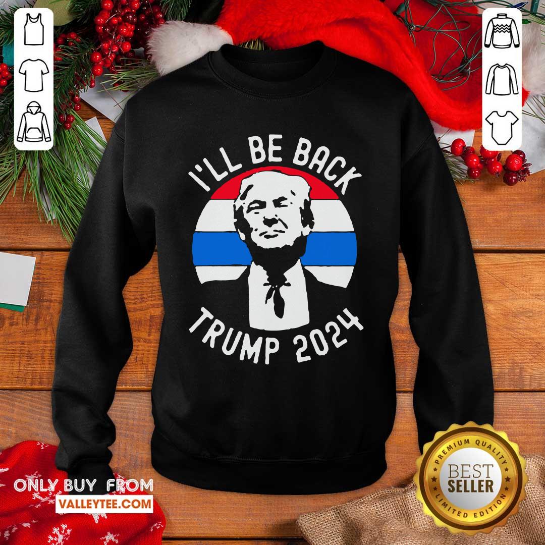 High Quality I’ll Be Back Trump 2024 Vintage Shirt