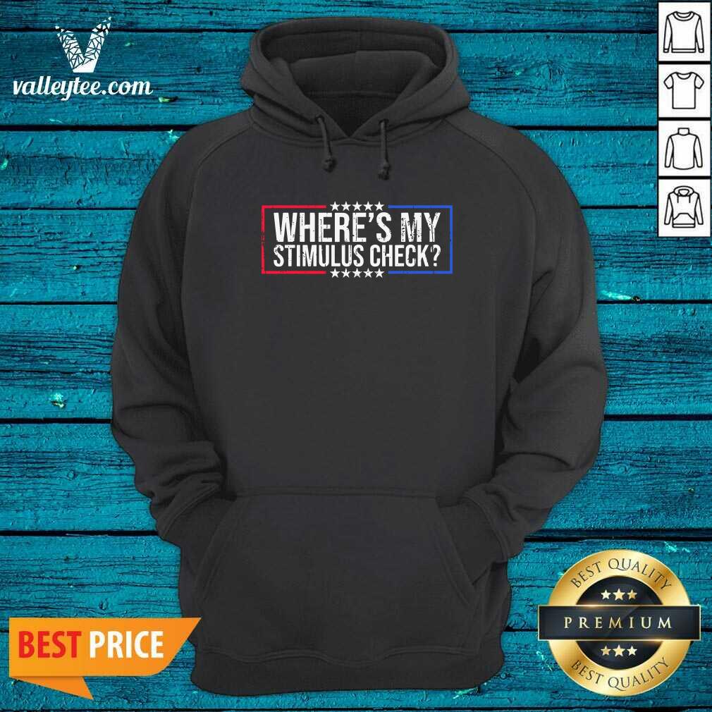 High Quality Wheres My Stimulus Check Stars Political Quote Shirt