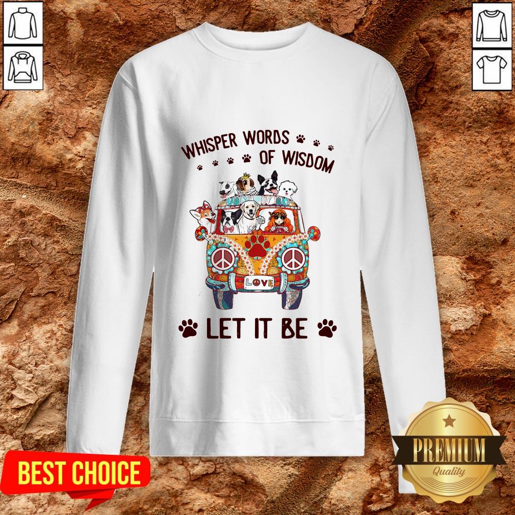 Hippie Girl And Dogs Whisper Words Of Wisdom Let It Be Shirt