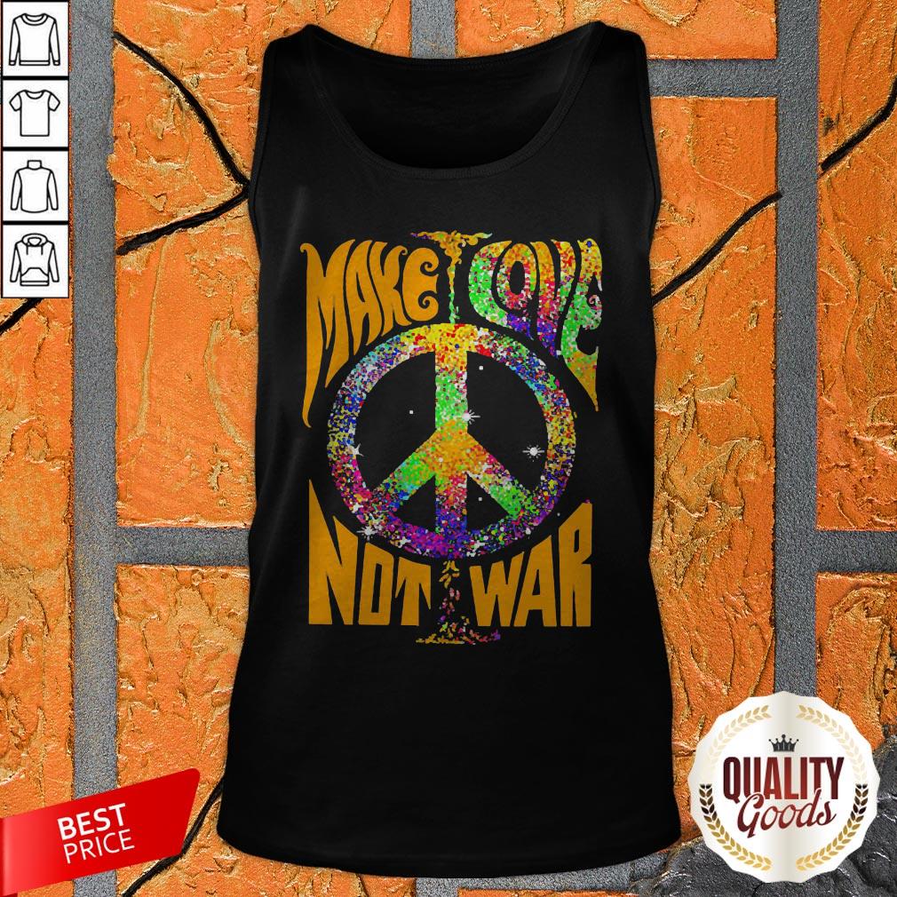 Hippie Make Love Not War Shirt