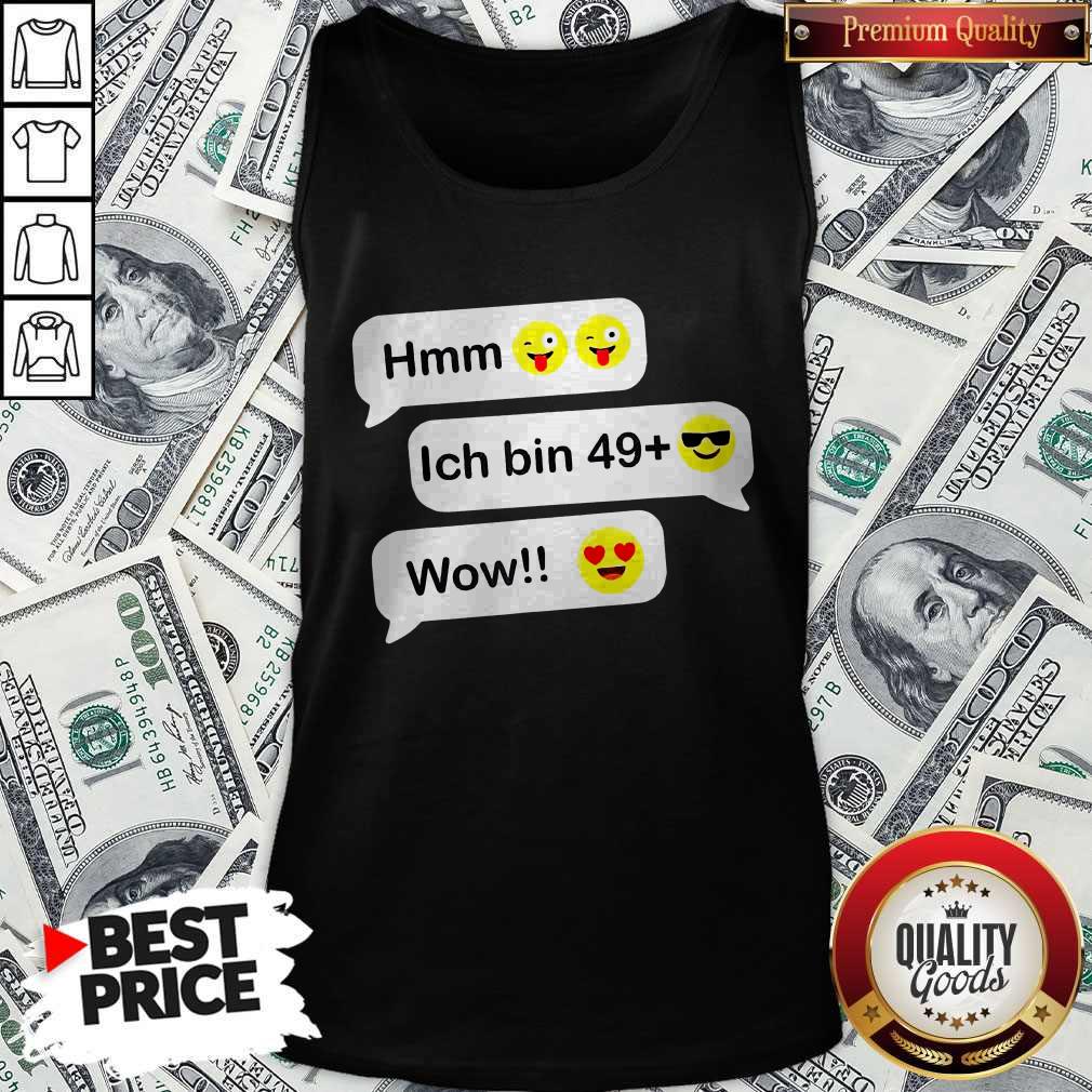 Hmm Ich Bin 49+ Wow Geburtstag Party Chat Emoticon Emoji Shirt