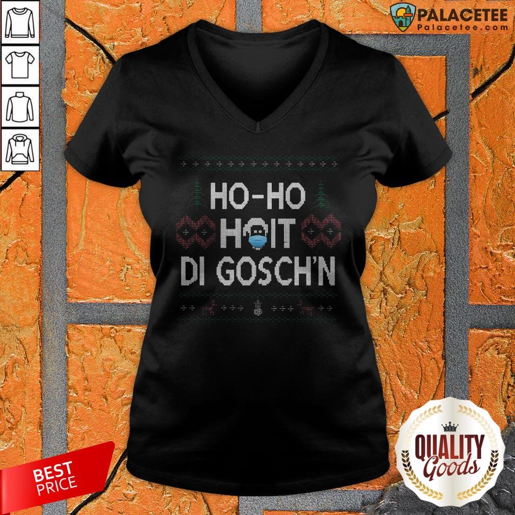Ho Ho Hoit Di Gosch'n Ugly Christmas Sweater Shirt