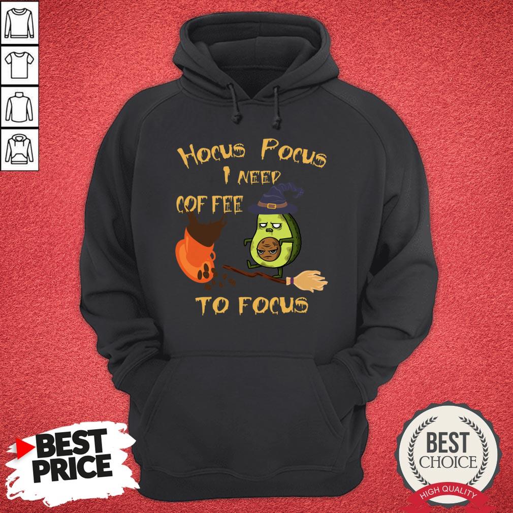 Hocus Pocus I Need Coffee To Focus Avocado Need Coffee To Focus Shirt