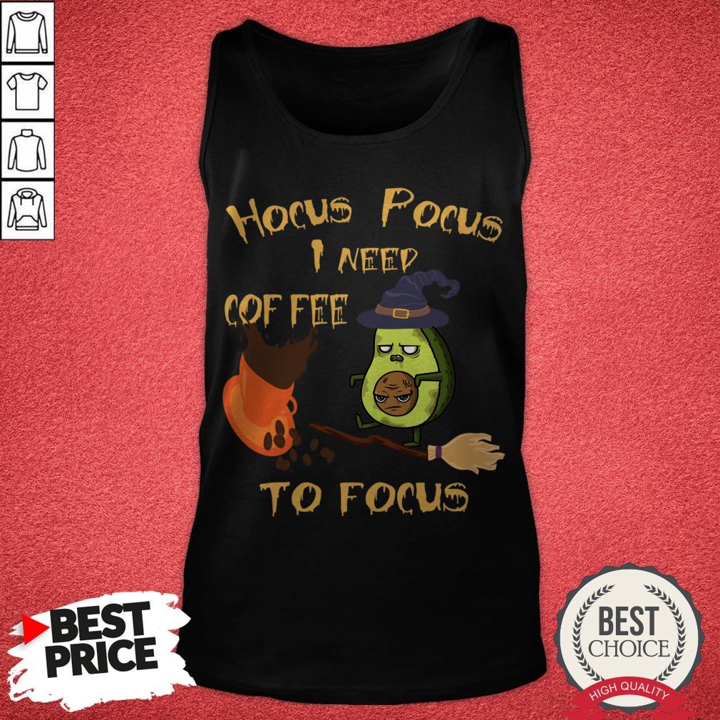 Hocus Pocus I Need Coffee To Focus Avocado Need Coffee To Focus Shirt